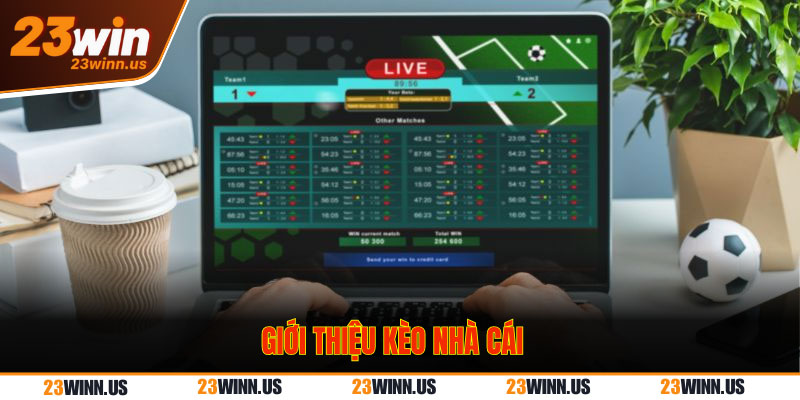 Kèo nhà cái là tỷ lệ cược được nhà cái đưa ra cho các đội chơi Kèo nhà cái 23Win